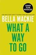 What A Way To Go | Bella Mackie | 