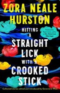 Hitting a straight lick with a crooked stick | Zora Neale Hurston | 