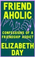 Friendaholic | Elizabeth Day | 