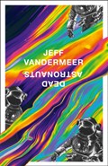 Dead Astronauts | Jeff Vandermeer | 