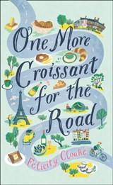 One More Croissant for the Road | Felicity Cloake | 9780008377267