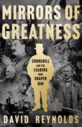 Churchill: Mirrors of Greatness | David Reynolds | 