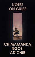Notes on Grief | Chimamanda NgoziAdichie | 
