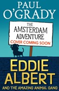 Eddie Albert and the Amazing Animal Gang: The Amsterdam Adventure | Paul O'grady | 