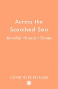 Across the Scorched Sea | Jennifer Hayashi Danns | 