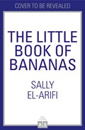 The Little Book of Bananas | Sally El-Arifi | 