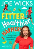 Fitter, Healthier, Happier! | Joe Wicks | 