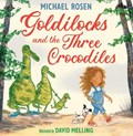 Goldilocks and the Three Crocodiles | Michael Rosen | 
