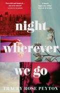 Night Wherever We Go | Tracey Rose Peyton | 
