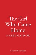 The Girl Who Came Home | Hazel Gaynor | 