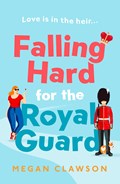 Falling Hard for the Royal Guard | Megan Clawson | 