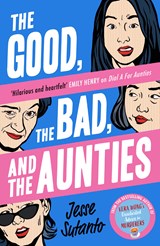 The Good, the Bad, and the Aunties | Jesse Sutanto | 9780008558833