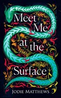 Meet Me at the Surface | Jodie Matthews | 
