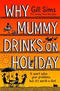 Why Mummy Drinks on Holiday | Gill Sims | 