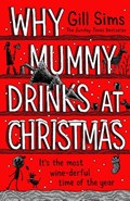 Why Mummy Drinks at Christmas | Gill Sims | 