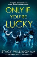 Only If You’re Lucky | Stacy Willingham | 