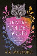 A River of Golden Bones | A.K. Mulford | 
