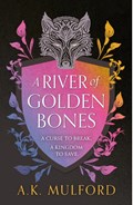 A River of Golden Bones | A.K. Mulford | 