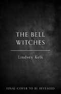 The Bell Witches | Lindsey Kelk | 