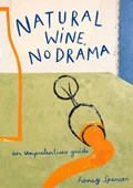 Natural Wine, No Drama | Honey Spencer | 