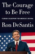 The Courage to Be Free | Ron DeSantis | 