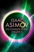 The Complete Stories Volume III | ASIMOV,  Isaac | 