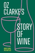 Oz Clarke’s Story of Wine | Oz Clarke | 