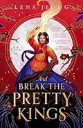 And Break the Pretty Kings | Lena Jeong | 