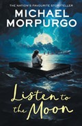 Listen to the Moon | Michael Morpurgo | 