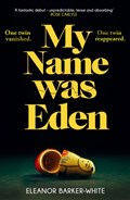 My Name Was Eden | Eleanor Barker-White | 