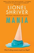 Mania | Lionel Shriver | 