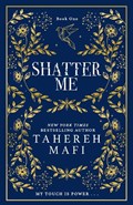 Shatter Me | Tahereh Mafi | 