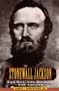 Stonewall Jackson: The Man, the Solider, the Legend | James Robertson | 