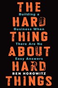 The Hard Thing About Hard Things | Ben Horowitz | 