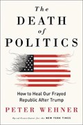 The Death of Politics | Peter Wehner | 