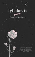 Light Filters In: Poems | Caroline Kaufman | 