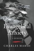Evangelical Anxiety | Charles Marsh | 