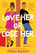 Love Her or Lose Her | Tessa Bailey | 