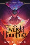 Enchanter’s Child, Book One: Twilight Hauntings | Angie Sage | 