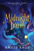 Enchanter's Child, Book Two: Midnight Train | Angie Sage | 