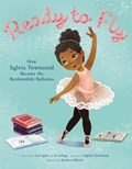 Ready to Fly: How Sylvia Townsend Became the Bookmobile Ballerina | Lea Lyon ; Alexandria LaFaye | 