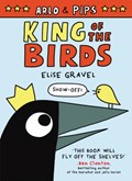 Arlo & Pips: King of the Birds | Elise Gravel | 