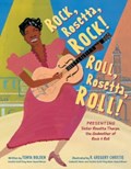 Rock, Rosetta, Rock! Roll, Rosetta, Roll! | Tonya Bolden | 
