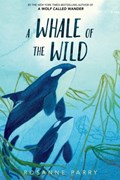 A Whale of the Wild | Rosanne Parry | 