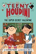 Teeny Houdini #2: The Super-Secret Valentine | Katrina Moore | 