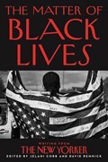 The Matter of Black Lives | Jelani Cobb (ed.)&& David Remnick (ed.) | 