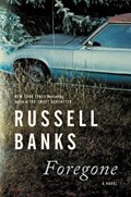 Foregone | Russell Banks | 