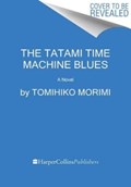 The Tatami Time Machine Blues | Tomihiko Morimi | 