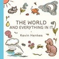 The World and Everything in It | Kevin Henkes | 