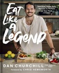 Eat Like a Legend | Dan Churchill | 